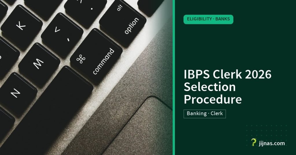 IBPS Clerk 2026 Selection Procedure, Eligibility · Banks | jijnas.com