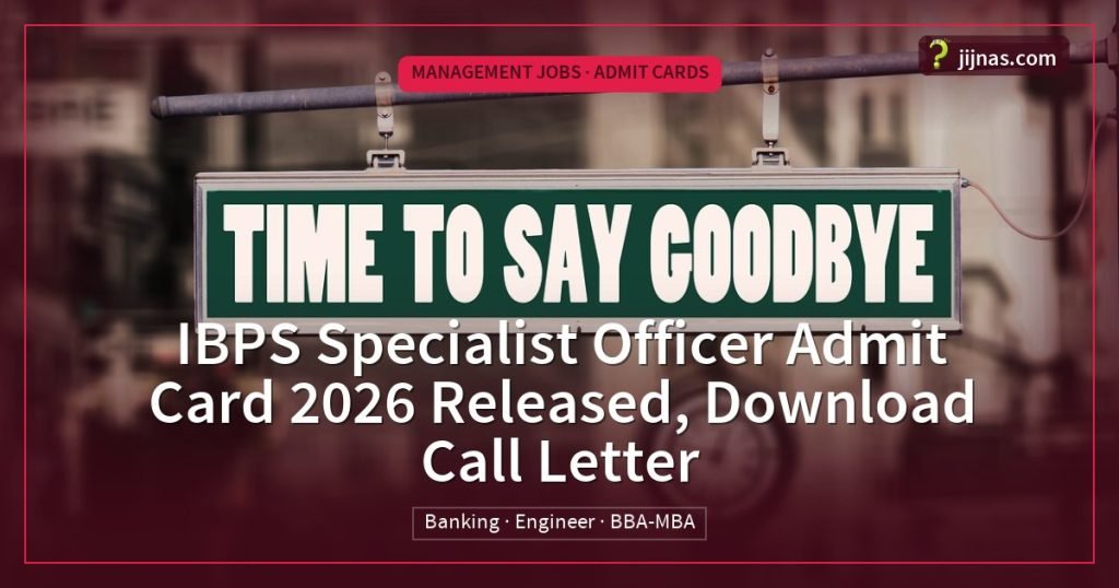 IBPS Specialist Officer Admit Card 2026 Released, Download Call Letter, Management Jobs · Admit Cards | jijnas.com