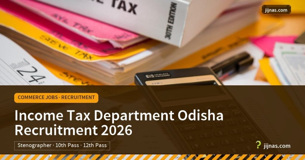 Income Tax Department Odisha Recruitment 2026, Commerce Jobs · Recruitment | jijnas.com