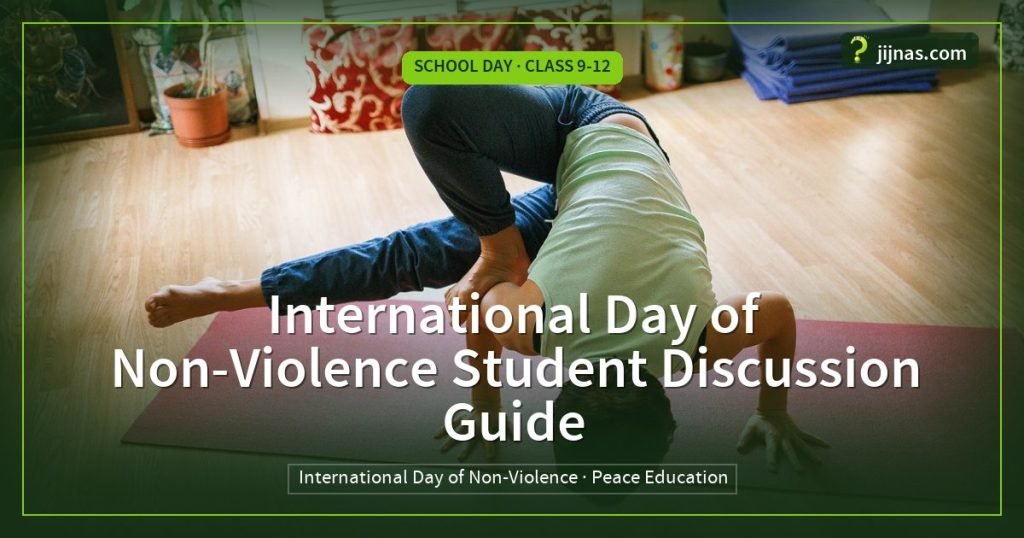 International Day of Non-Violence Student Discussion Guide, School Day · Class 9-12 | jijnas.com