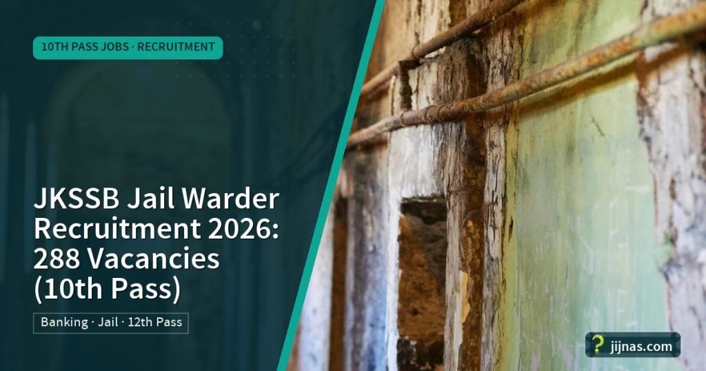 JKSSB Jail Warder Recruitment 2026: 288 Vacancies (10th Pass), 10th Pass Jobs · Recruitment | jijnas.com