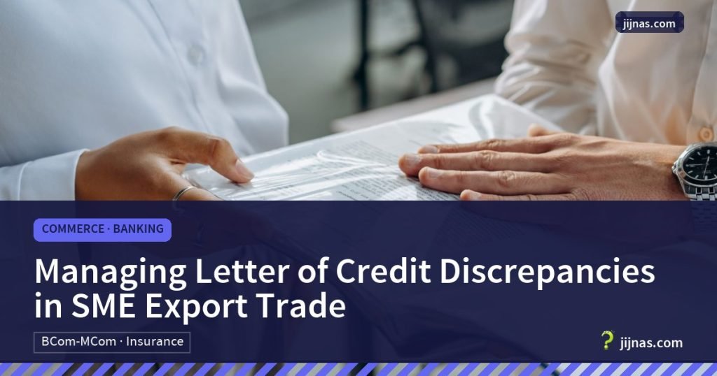 Managing Letter of Credit Discrepancies in SME Export Trade, Commerce · Banking | jijnas.com