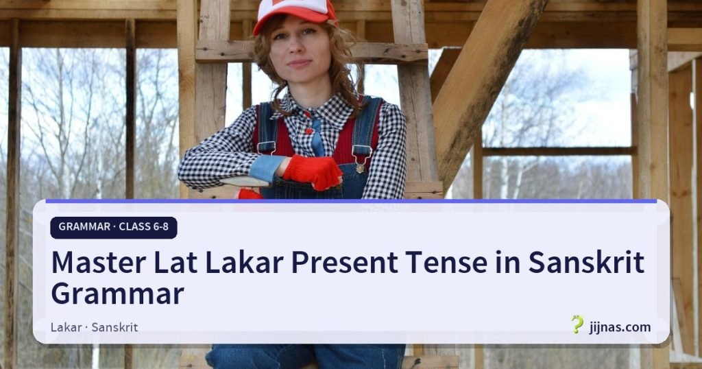 Master Lat Lakar Present Tense in Sanskrit Grammar, Grammar · Class 6-8 | jijnas.com