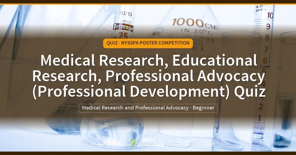 Medical Research, Educational Research, Professional Advocacy (Professional Development) Quiz, Quiz · NYSSPA Poster Competition | jijnas.com