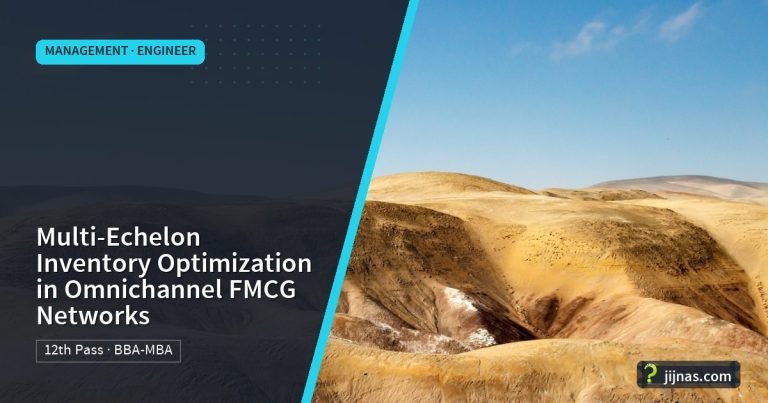 Multi-Echelon Inventory Optimization in Omnichannel FMCG Networks, Management · Engineer | jijnas.com