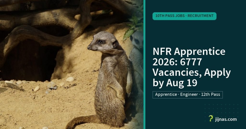 NFR Apprentice 2026: 6777 Vacancies, Apply by Aug 19, 10th Pass Jobs · Recruitment | jijnas.com