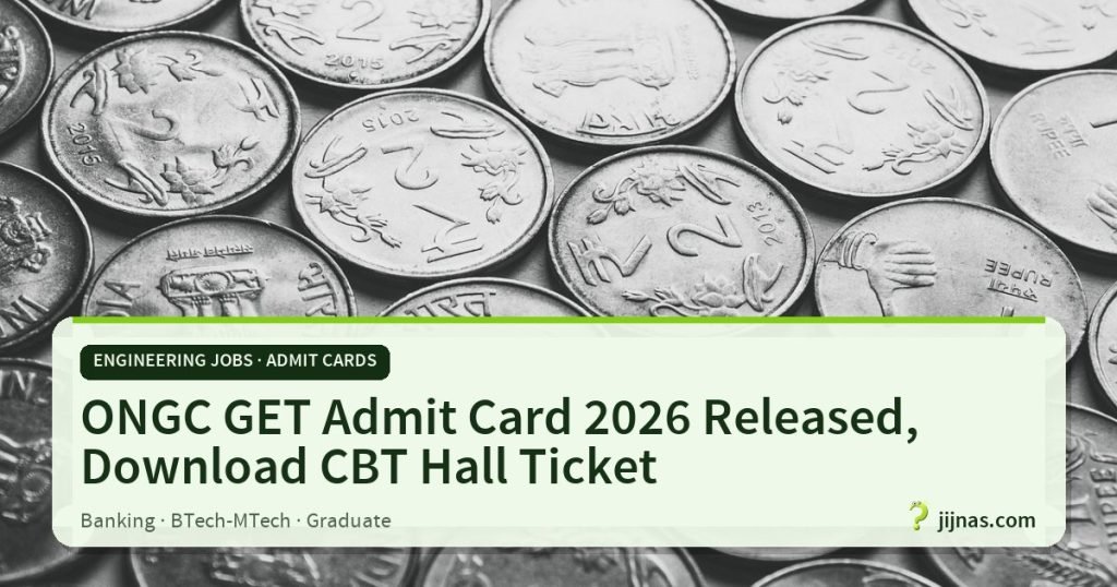 ONGC GET Admit Card 2026 Released, Download CBT Hall Ticket, Engineering Jobs · Admit Cards | jijnas.com