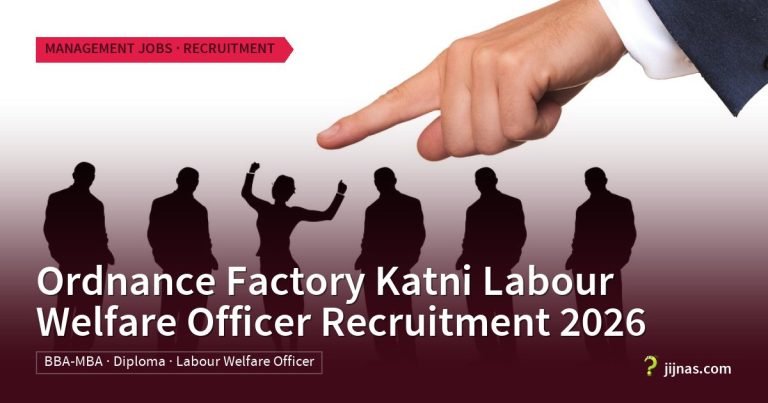 Ordnance Factory Katni Labour Welfare Officer Recruitment 2026, Management Jobs · Recruitment | jijnas.com