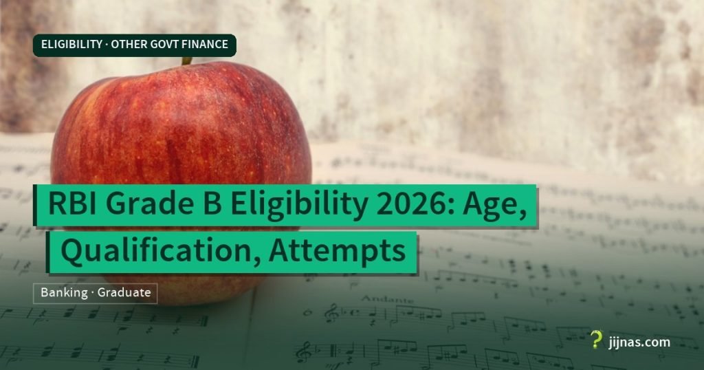 RBI Grade B Eligibility 2026: Age, Qualification, Attempts, Eligibility · Other Govt Finance | jijnas.com