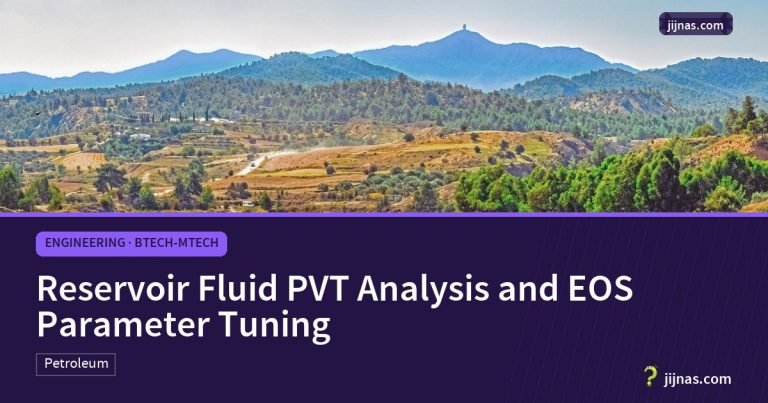 Reservoir Fluid PVT Analysis and EOS Parameter Tuning, Engineering · BTech-MTech | jijnas.com