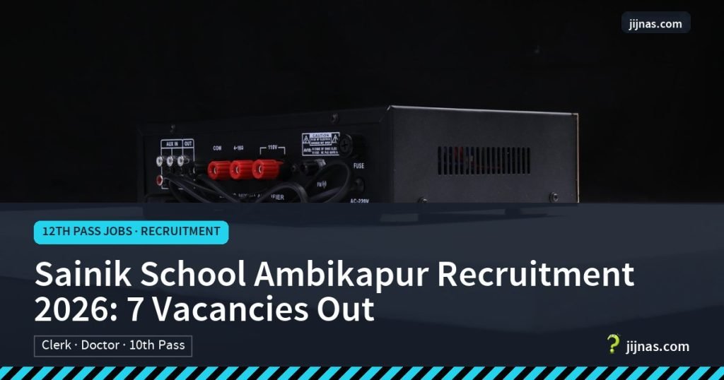 Sainik School Ambikapur Recruitment 2026: 7 Vacancies Out, 12th Pass Jobs · Recruitment | jijnas.com