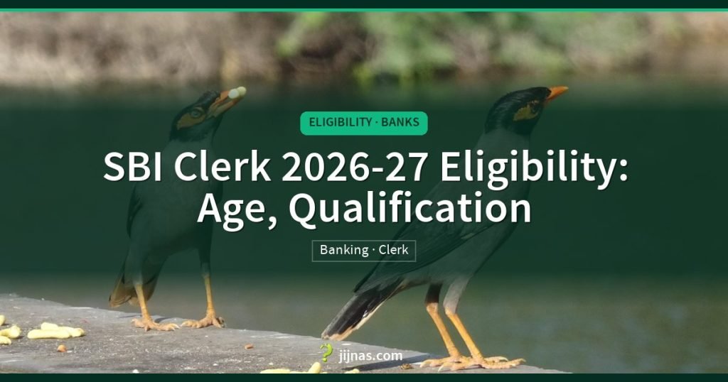 SBI Clerk 2026-27 Eligibility: Age, Qualification, Eligibility · Banks | jijnas.com