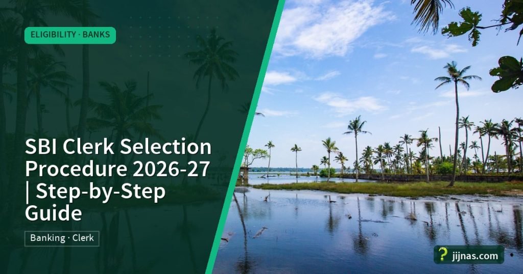 SBI Clerk Selection Procedure 2026-27 | Step-by-Step Guide, Eligibility · Banks | jijnas.com