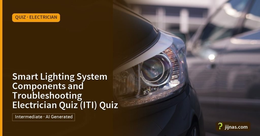Smart Lighting System Components and Troubleshooting Electrician Quiz (ITI) Quiz, Quiz · Electrician | jijnas.com