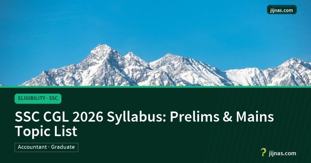 SSC CGL 2026 Syllabus: Prelims & Mains Topic List, Eligibility · SSC | jijnas.com