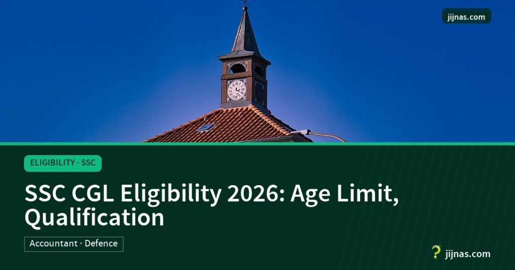 SSC CGL Eligibility 2026: Age Limit, Qualification, Eligibility · SSC | jijnas.com
