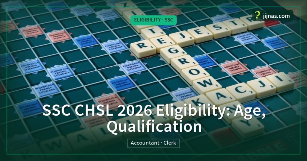 SSC CHSL 2026 Eligibility: Age, Qualification, Eligibility · SSC | jijnas.com