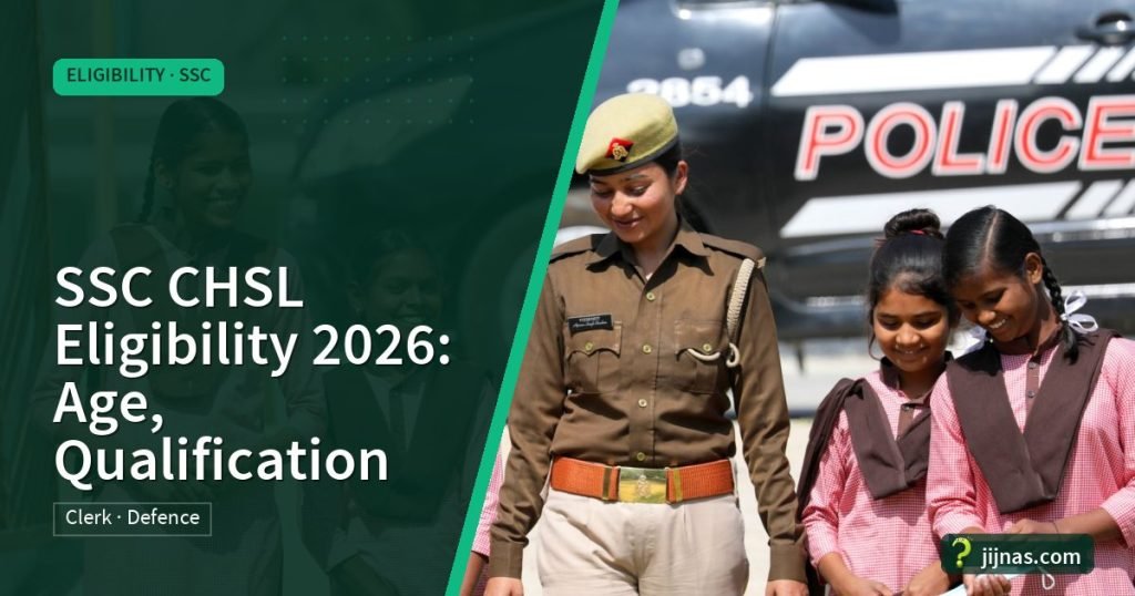 SSC CHSL Eligibility 2026: Age, Qualification, Eligibility · SSC | jijnas.com