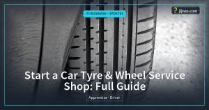 Start a Car Tyre & Wheel Service Shop: Full Guide, ITI Business · Updates | jijnas.com