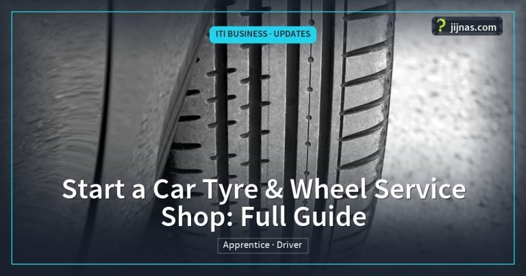 Start a Car Tyre & Wheel Service Shop: Full Guide, ITI Business · Updates | jijnas.com
