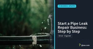 Start a Pipe Leak Repair Business: Step by Step, ITI Business · Updates | jijnas.com