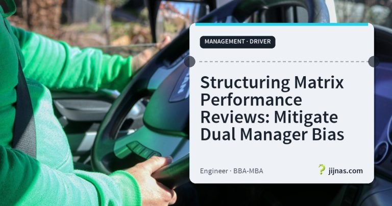 Structuring Matrix Performance Reviews: Mitigate Dual Manager Bias, Management · Driver | jijnas.com