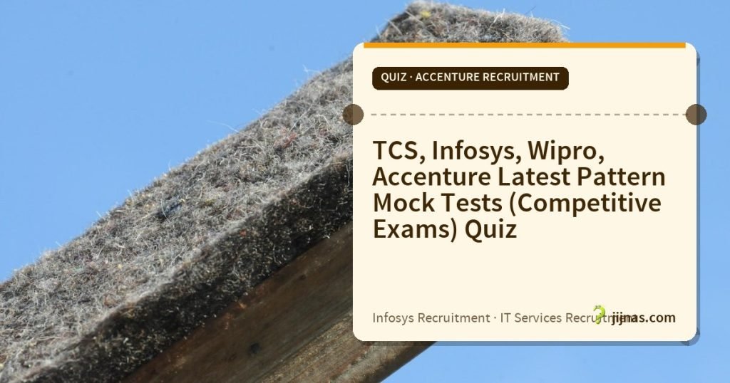 TCS, Infosys, Wipro, Accenture Latest Pattern Mock Tests (Competitive Exams) Quiz, Quiz · Accenture Recruitment | jijnas.com
