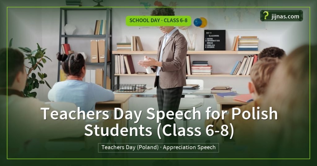 Teachers Day Speech for Polish Students (Class 6-8), School Day · Class 6-8 | jijnas.com