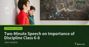 Two-Minute Speech on Importance of Discipline Class 6-8, School Day · Class 6-8 | jijnas.com