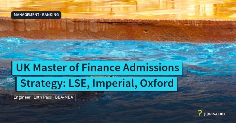 UK Master of Finance Admissions Strategy: LSE, Imperial, Oxford, Management · Banking | jijnas.com