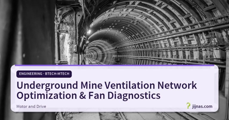 Underground Mine Ventilation Network Optimization & Fan Diagnostics, Engineering · BTech-MTech | jijnas.com