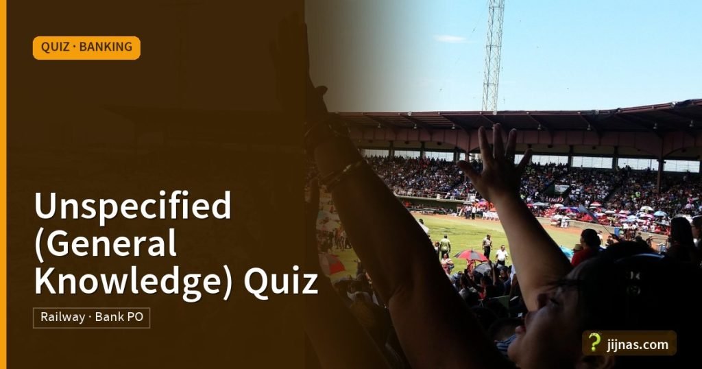 Unspecified (General Knowledge) Quiz, Quiz · Banking | jijnas.com