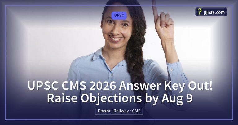 UPSC CMS 2026 Answer Key Out! Raise Objections by Aug 9, UPSC | jijnas.com