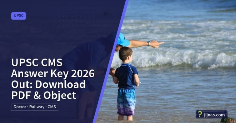 UPSC CMS Answer Key 2026 Out: Download PDF & Object, UPSC | jijnas.com