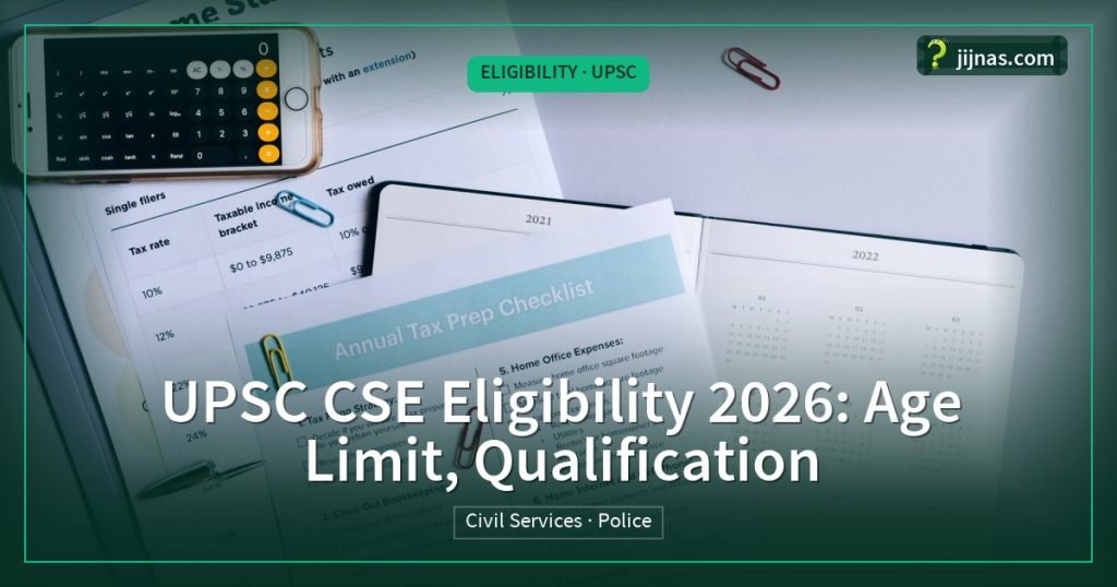 UPSC CSE Eligibility 2026: Age Limit, Qualification, Eligibility · UPSC | jijnas.com