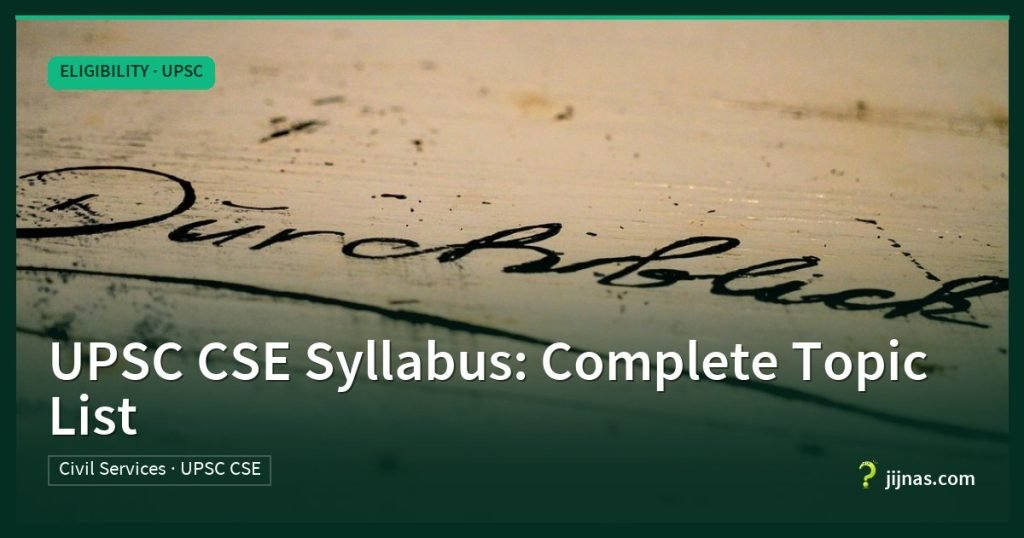 UPSC CSE Syllabus: Complete Topic List, Eligibility · UPSC | jijnas.com