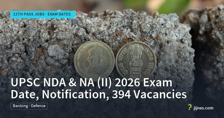 UPSC NDA & NA (II) 2026 Exam Date, Notification, 394 Vacancies, 12th Pass Jobs · Exam Dates | jijnas.com