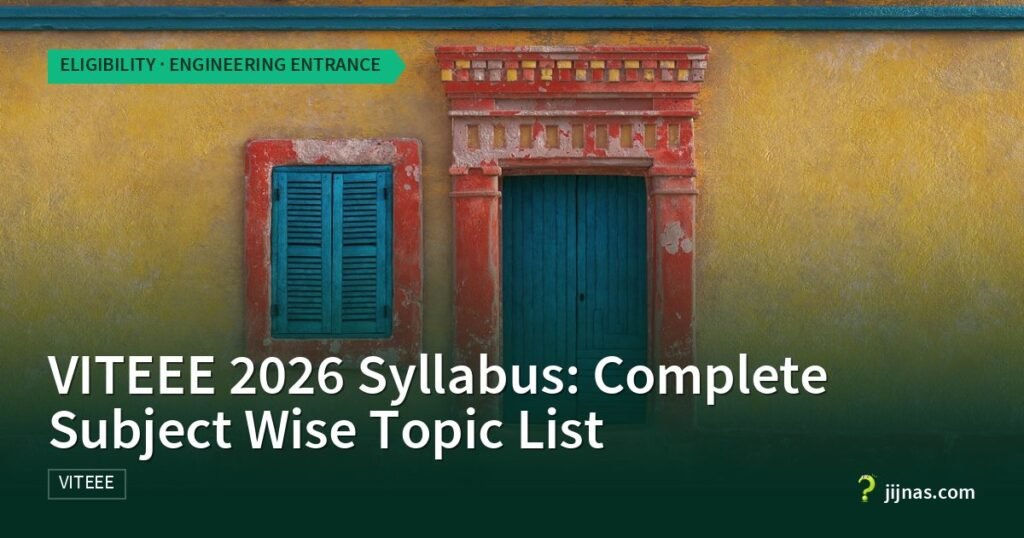 VITEEE 2026 Syllabus: Complete Subject Wise Topic List, Eligibility · Engineering Entrance | jijnas.com