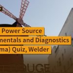 Welding Power Source Fundamentals and Diagnostics (Diploma) Quiz, Welder, Quiz · Diploma Welder | jijnas.com