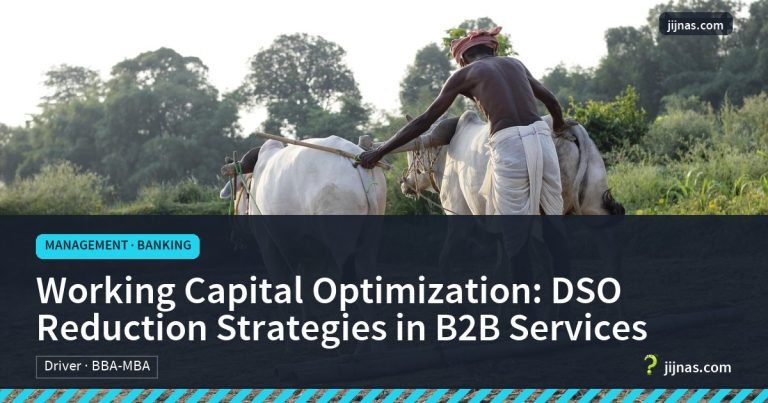 Working Capital Optimization: DSO Reduction Strategies in B2B Services, Management · Banking | jijnas.com
